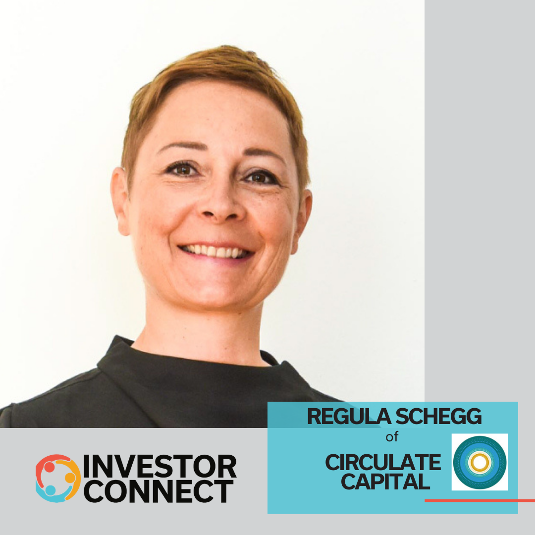 Investor Connect: Regula Schegg of Circulate Capital