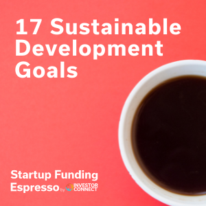 Startup Funding Espresso — 17 Sustainable Development Goals