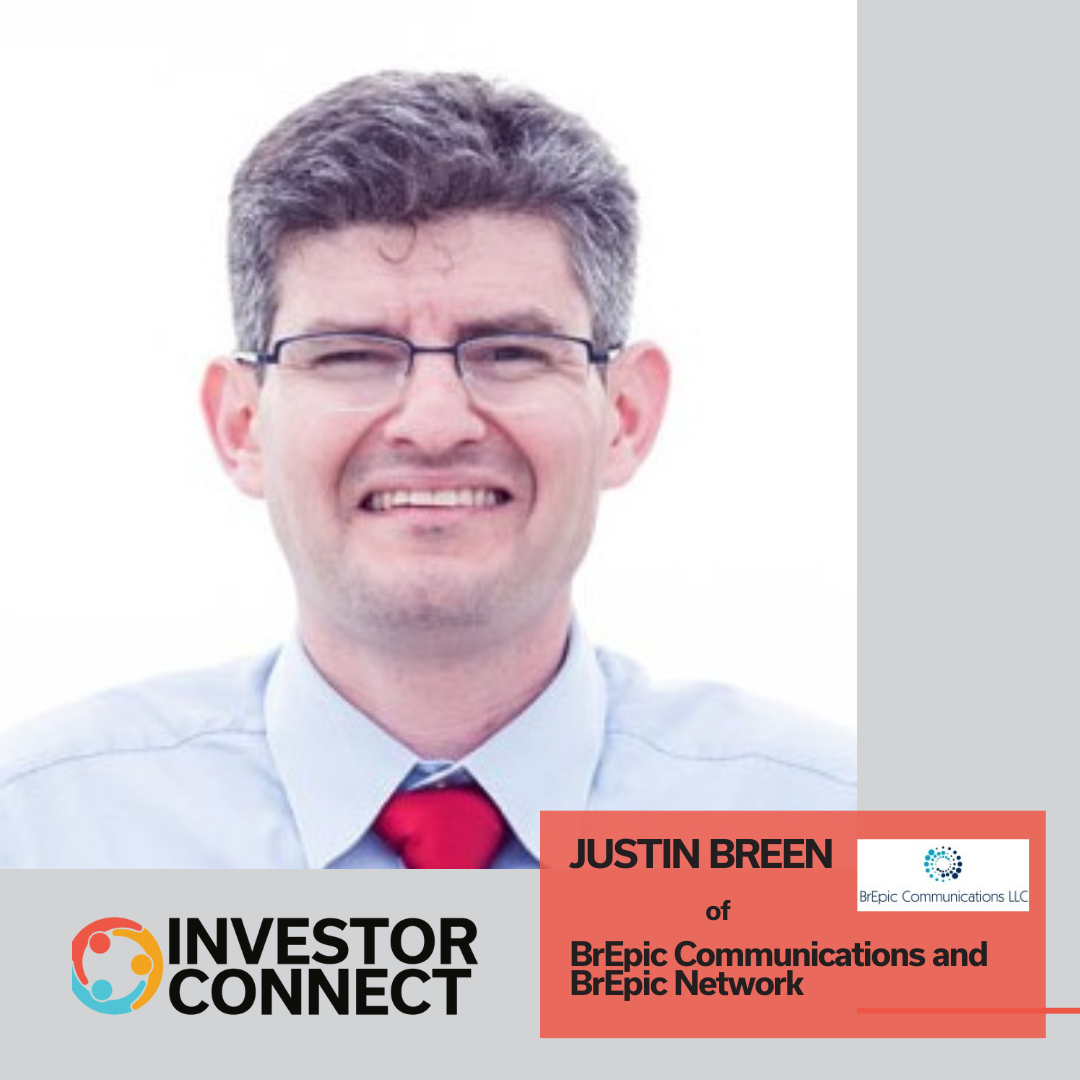 Investor Connect – 717 – Justin Breen of BrEpic Communications LLC and BrEpic Network