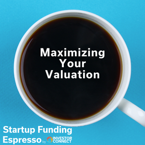 Startup Funding Espresso — Maximizing Your Valuation
