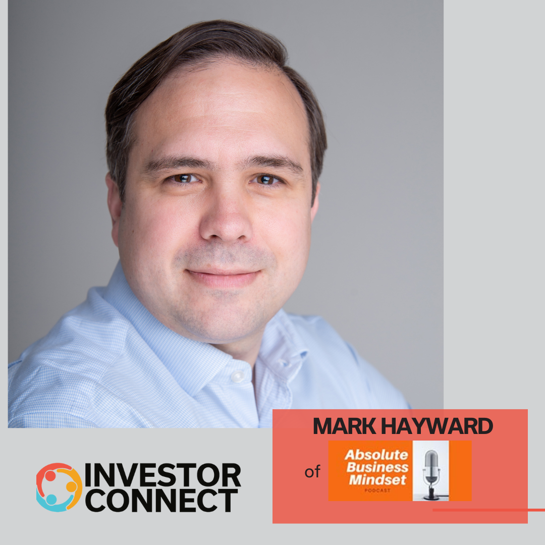 Investor Connect: Mark Hayward of Absolute Business Mindset Podcast