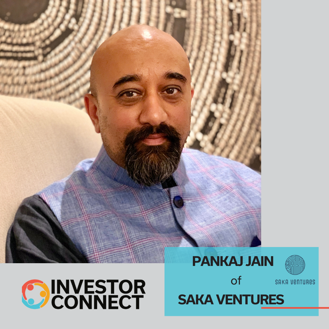 Investor Connect – 722 – Pankaj Jain of Saka Ventures