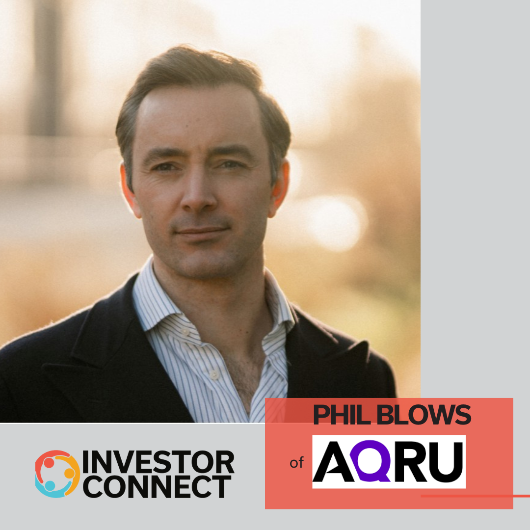 Investor Connect – 729 – Phil Blows of AQRU