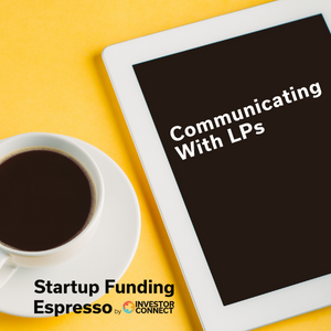 Startup Funding Espresso — Communicating With LPs