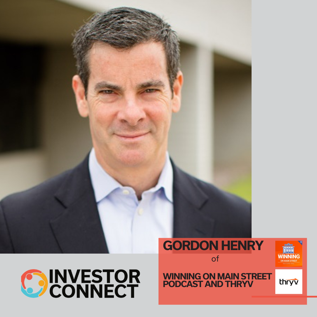 Investor Connect – 732 – Gordon Henry of Winning on Main Street Podcast and Thryv