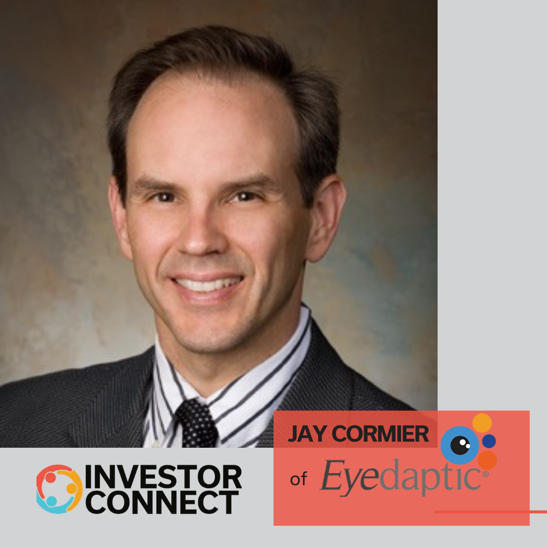 Investor Connect – 736 – Jay Cormier of Eyedaptic
