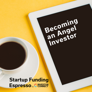 Startup Funding Espresso — Becoming an Angel Investor
