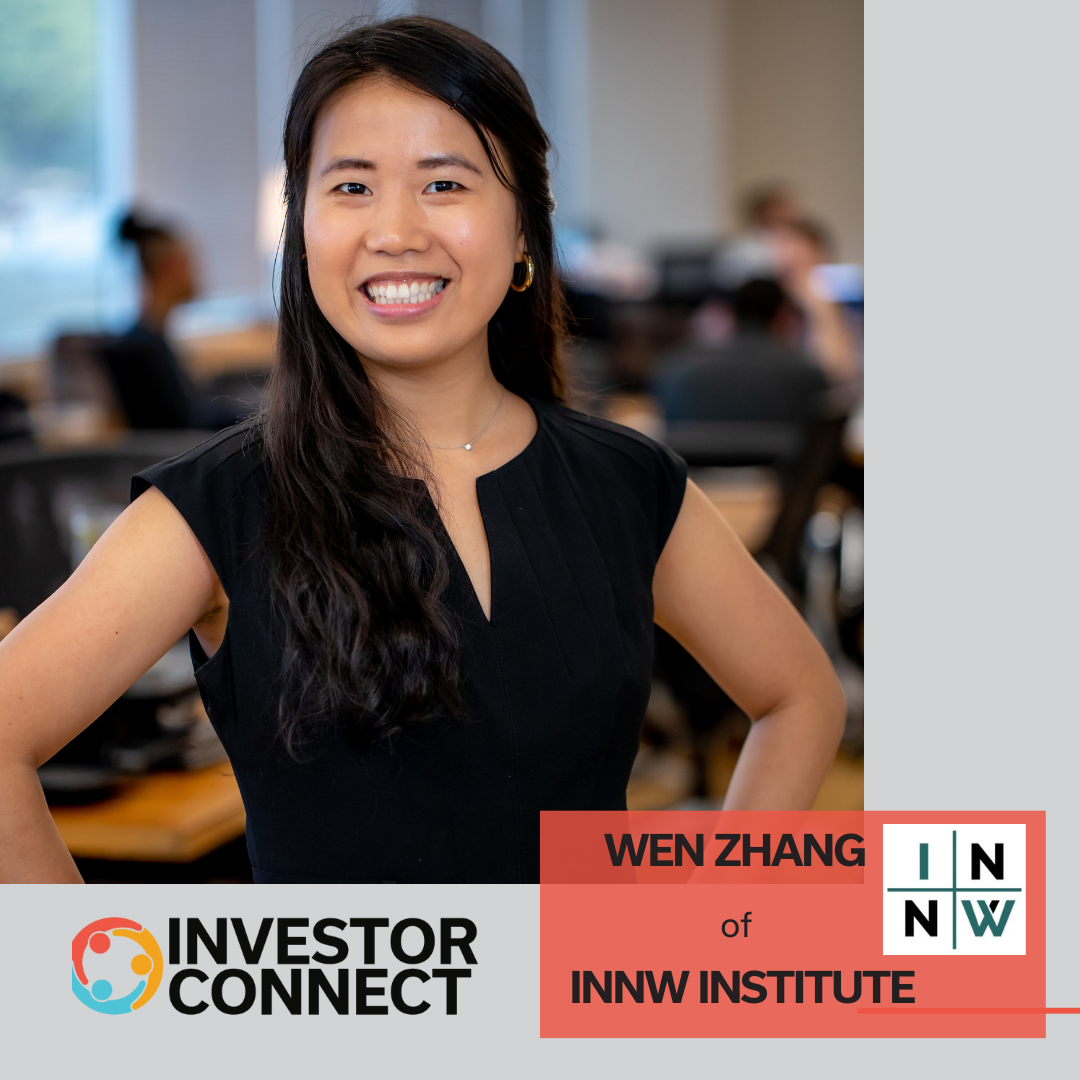 Investor Connect: Wen Zhang of INNW Institute and Host of If Not Now, Wen, Podcast