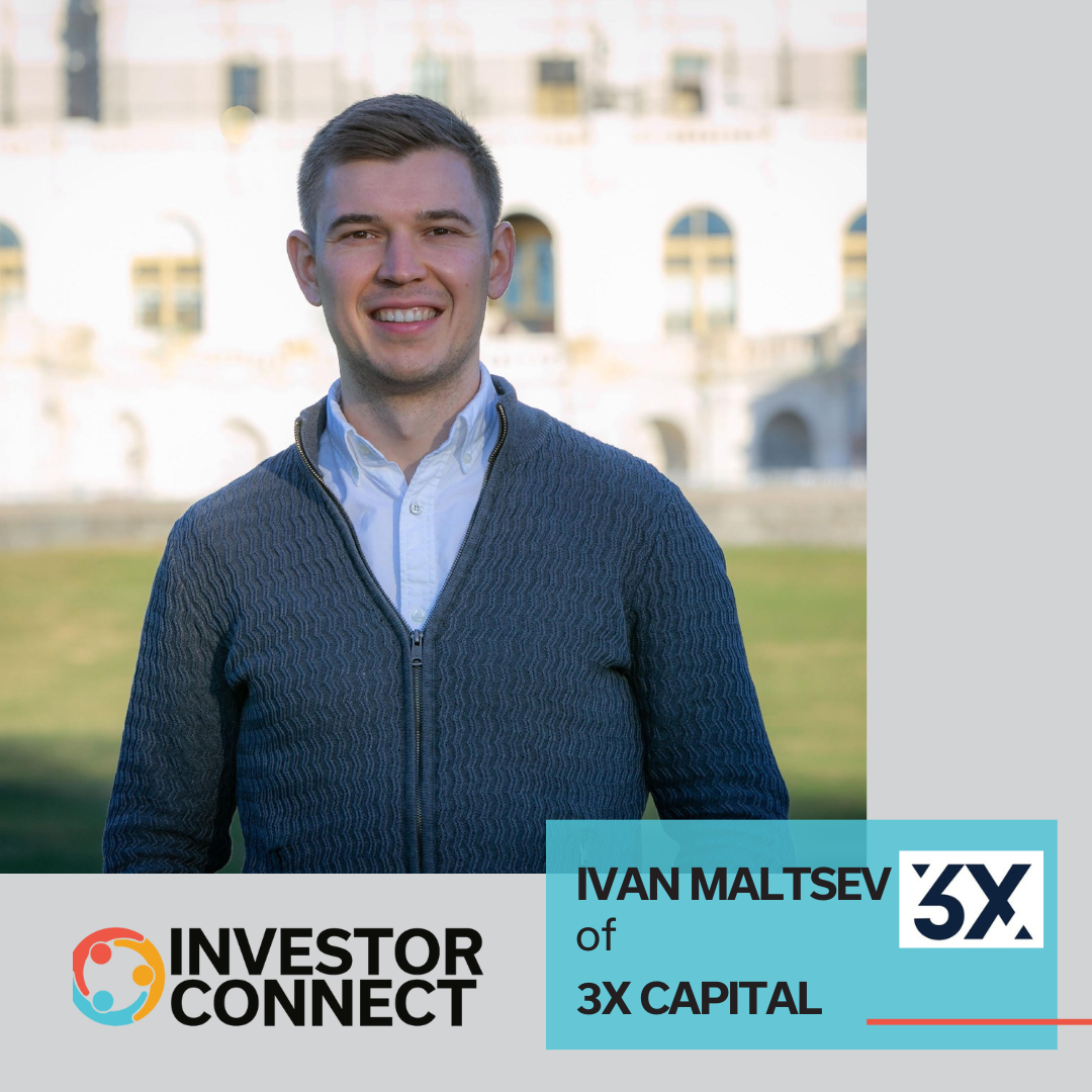 Investor Connect: Ivan Maltsev of 3x Capital