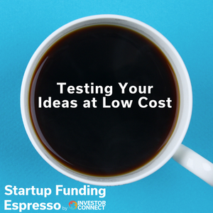 Startup Funding Espresso – Testing Your Ideas at Low Cost