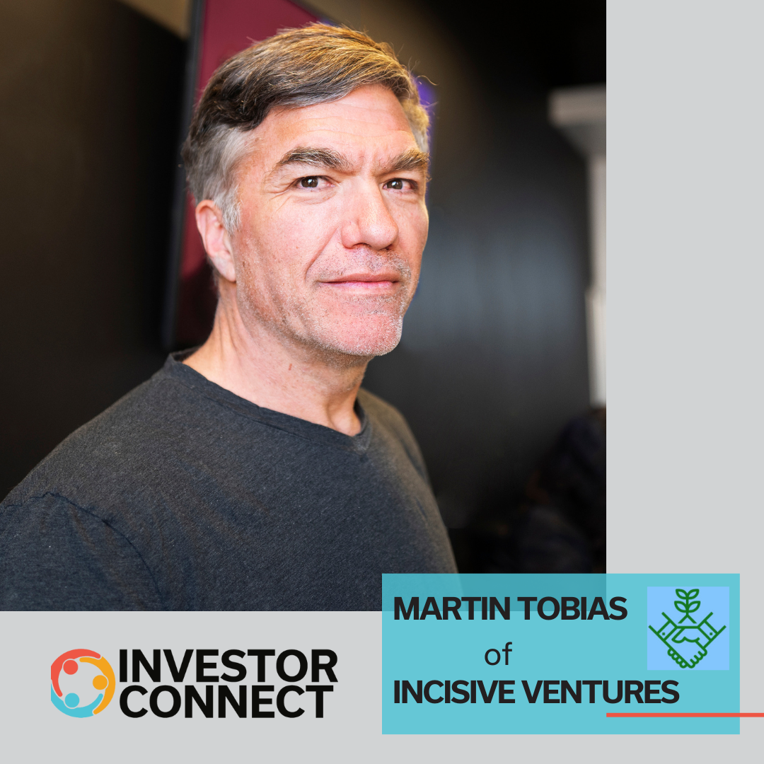 Investor Connect: Martin Tobias of Incisive Ventures