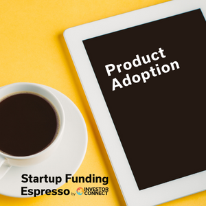 Startup Funding Espresso – Product Adoption