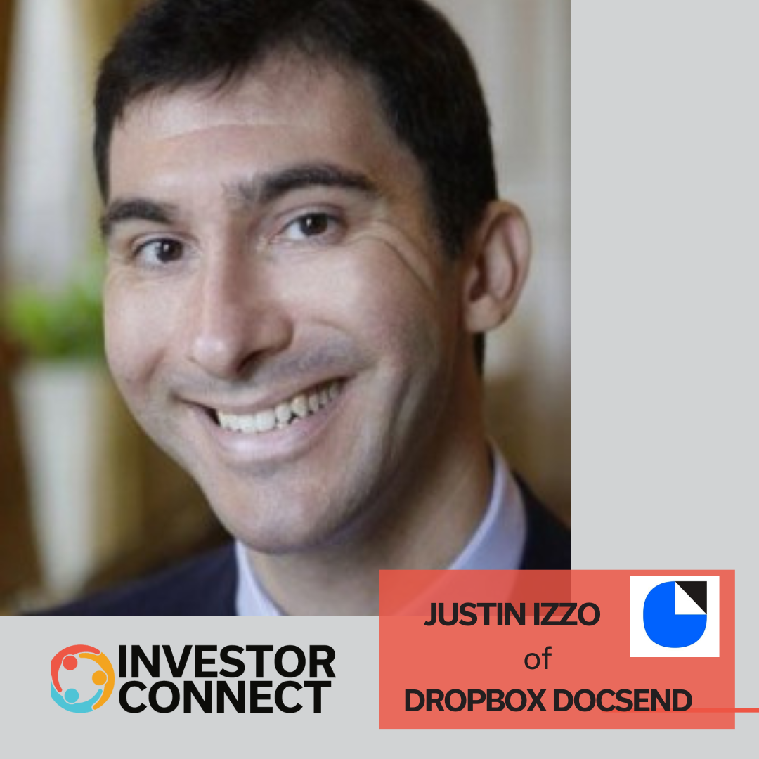 Investor Connect – 747 –  Justin Izzo of Dropbox DocSend