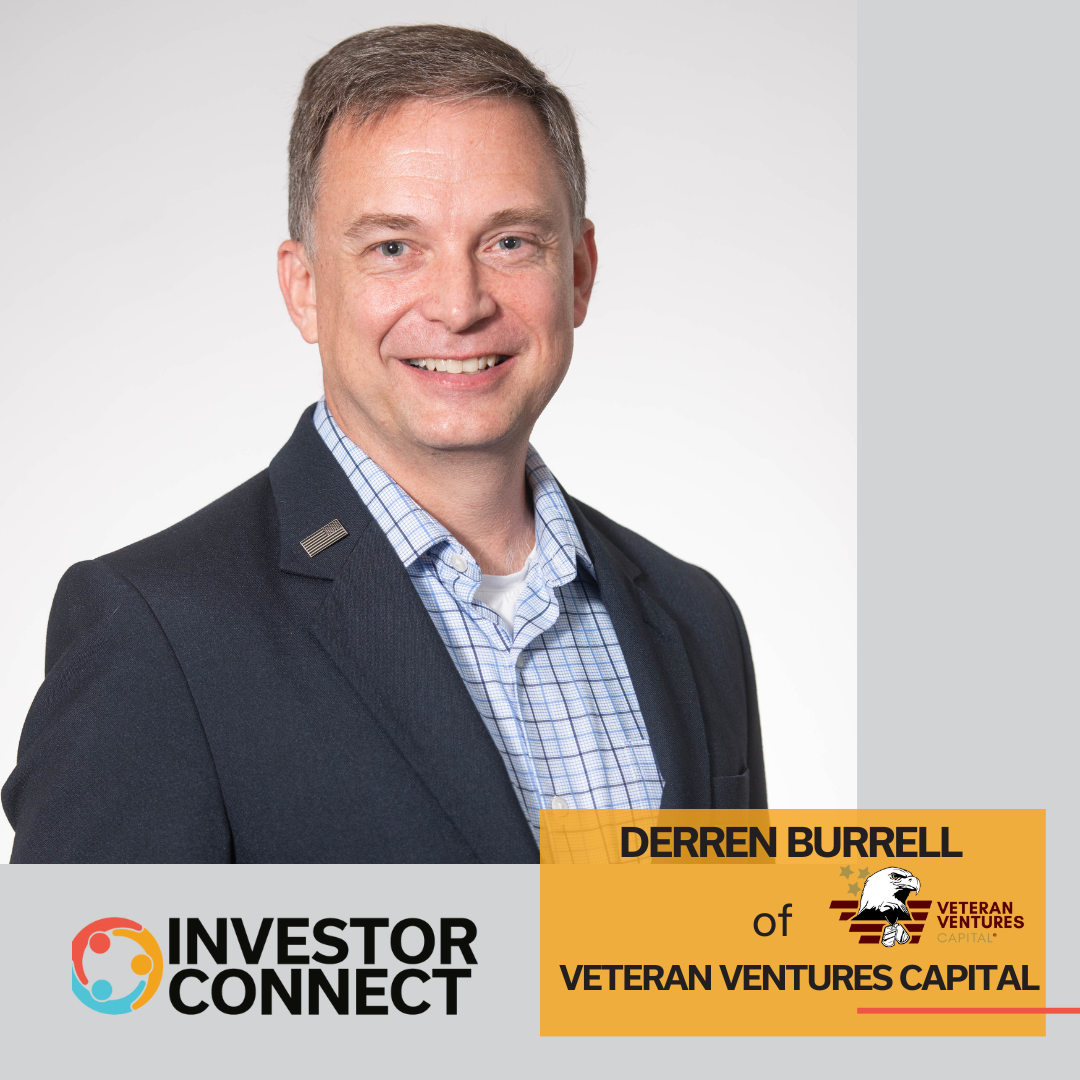 Investor Connect – 754 – Derren Burrell of Veteran Ventures Capital