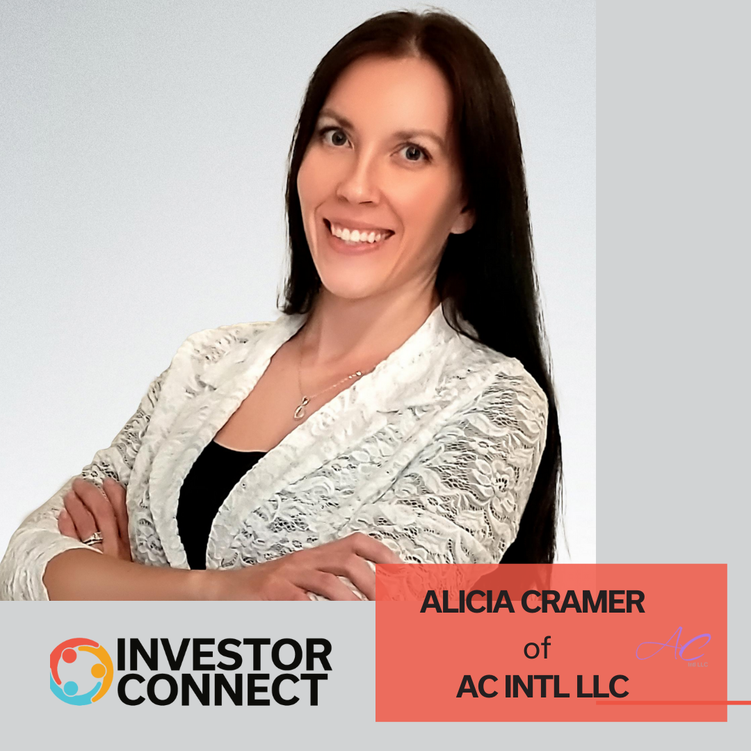 Investor Connect – 755 – Alicia Cramer of AC Intl LLC and host of The Mind of Business Success Podcast