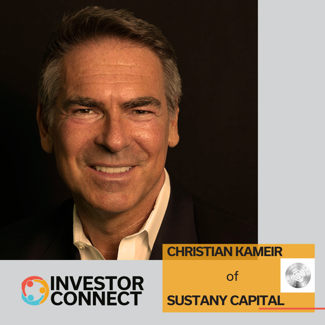 Investor Connect – 756 – Christian Kameir of Sustany Capital
