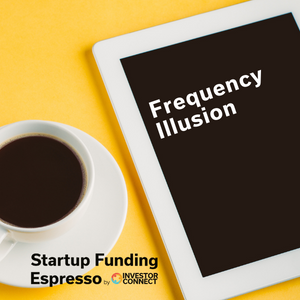 Startup Funding Espresso – Frequency Illusion