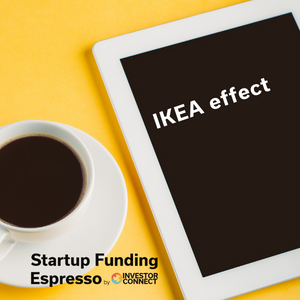 Startup Funding Espresso — IKEA effect
