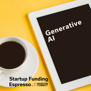 Startup Funding Espresso — Generative AI
