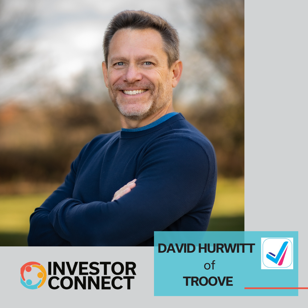 Investor Connect – 766 – David Hurwitt of Troove
