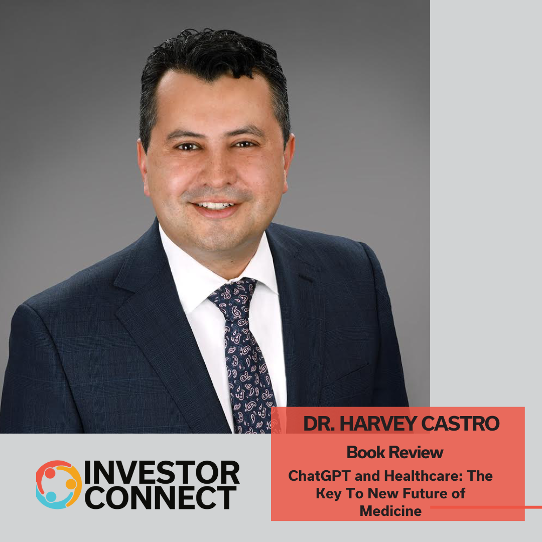 Investor Connect: Dr. Harvey Castro author of the book ChatGPT and Healthcare