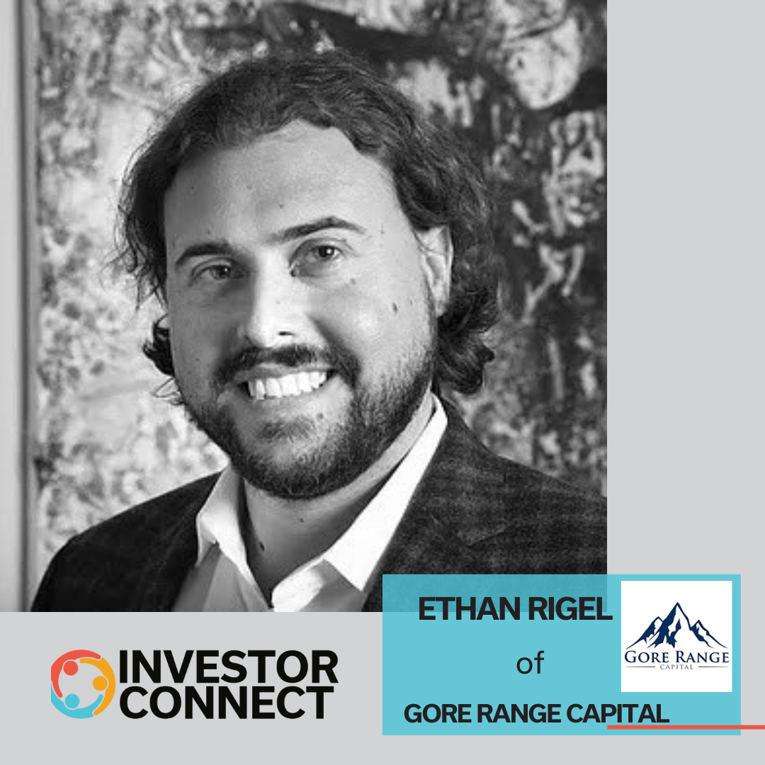 Investor Connect: Ethan Rigel of Gore Range Capital