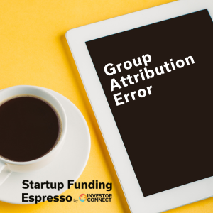 Startup Funding Espresso – Group Attribution Error