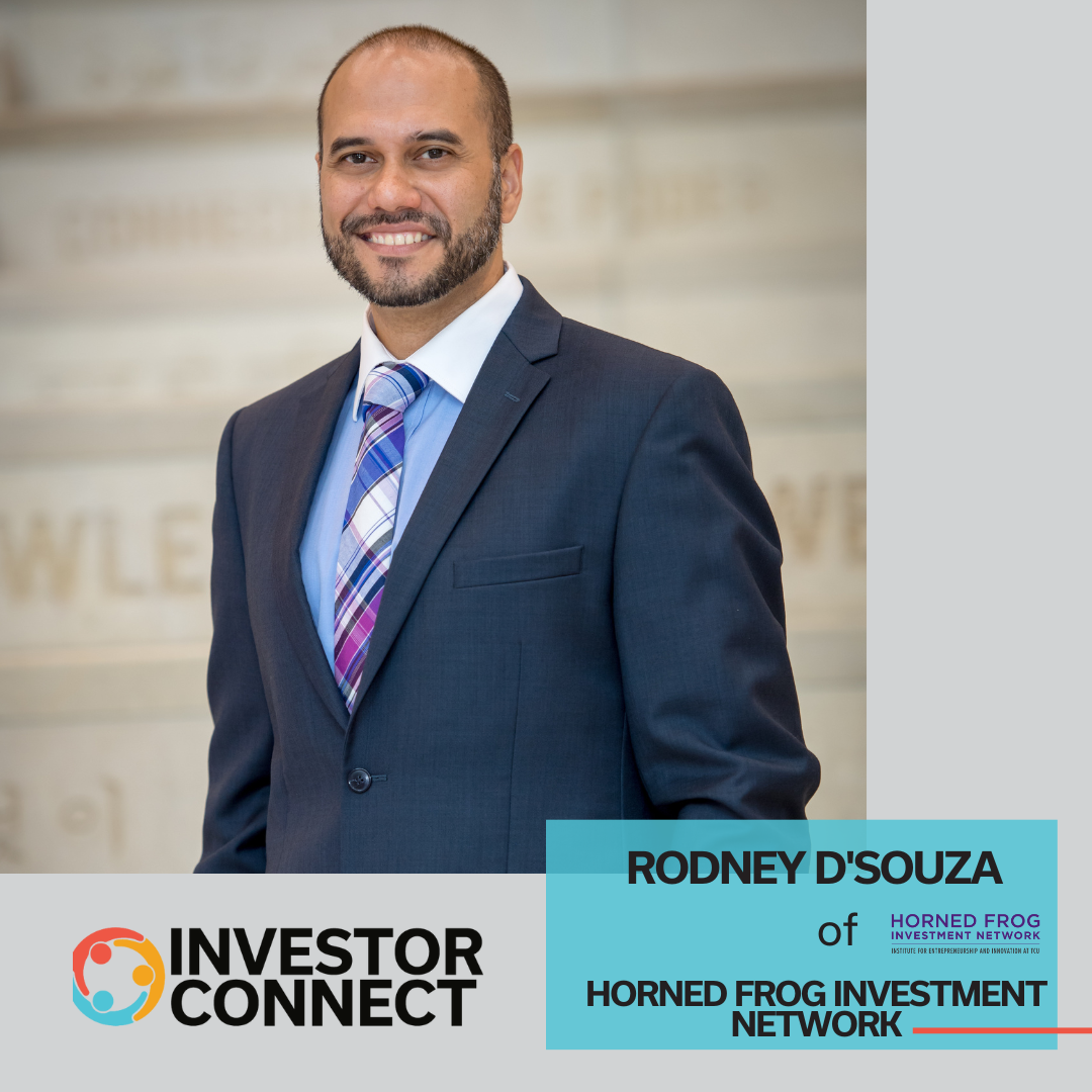 Investor Connect – 771 – Rodney D’Souza of Horned Frog Investment Network at TCU