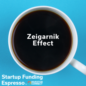 Startup Funding Espresso — Zeigarnik Effect
