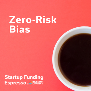 Startup Funding Espresso — Zero-Risk Bias