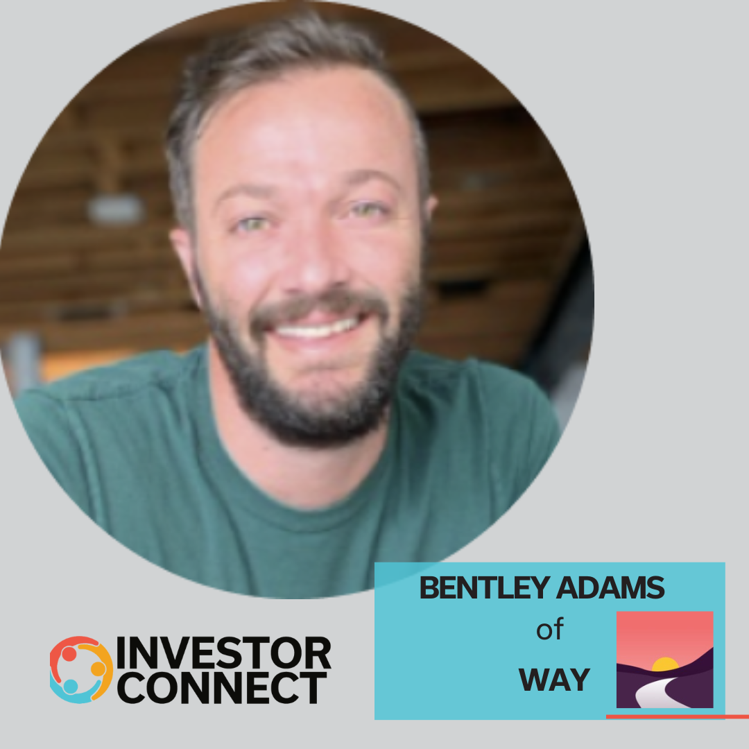 Investor Connect – 773 – Bentley Adams of Way