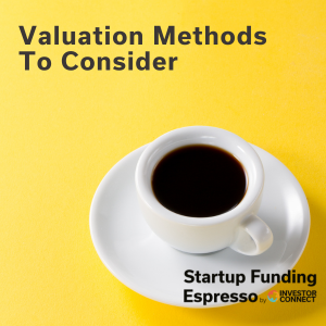 Startup Funding Espresso – Valuation Methods To Consider