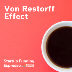 Startup Funding Espresso — Von Restorff Effect