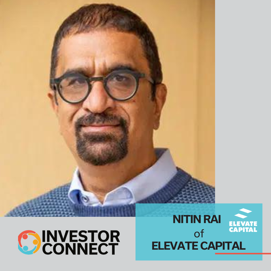 Investor Connect – 776 – Nitin Rai of Elevate Capital