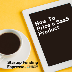 Startup Funding Espresso – How To Price a SaaS Product