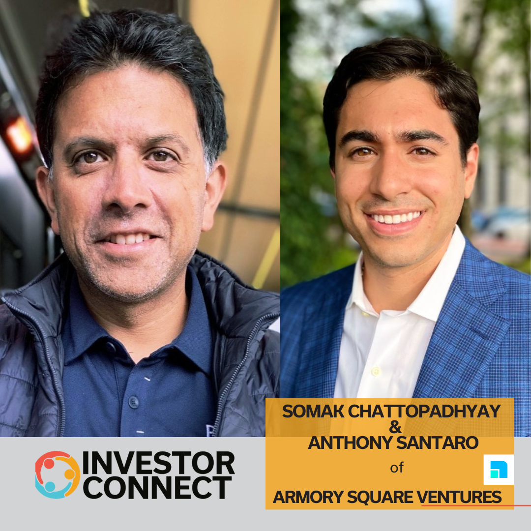Investor Connect: Somak Chattopadhyay & Anthony Santaro of Armory Square Ventures