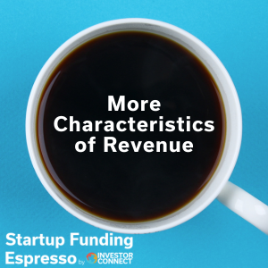 Startup Funding Espresso – More Characteristics of Revenue