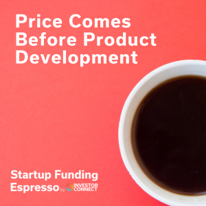Price Comes Before Product Development