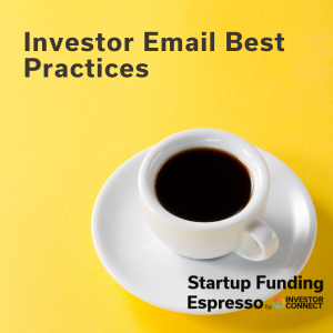 Startup Funding Espresso – Investor Email Best Practices