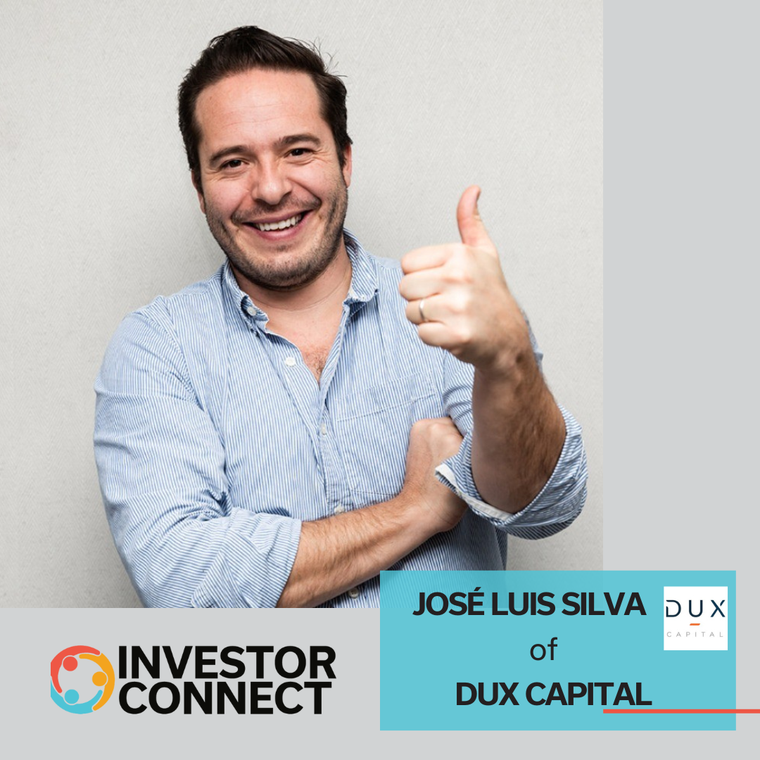 Investor Connect: Jose Luis Silva of Dux Capital