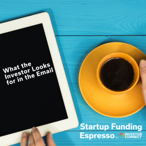 Startup Funding Espresso – What the Investor Looks for in the Email