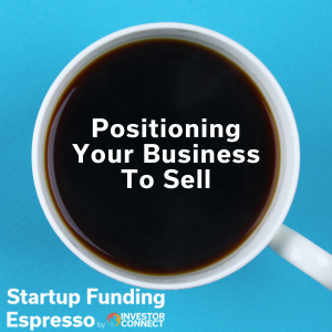 Positioning Your Business To Sell
