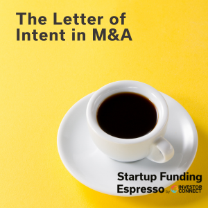 Startup Funding Espresso – The Letter of Intent in M&A