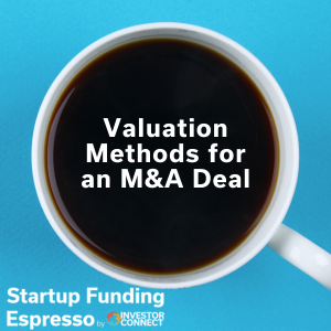Startup Funding Espresso – Valuation Methods for an M&A Deal
