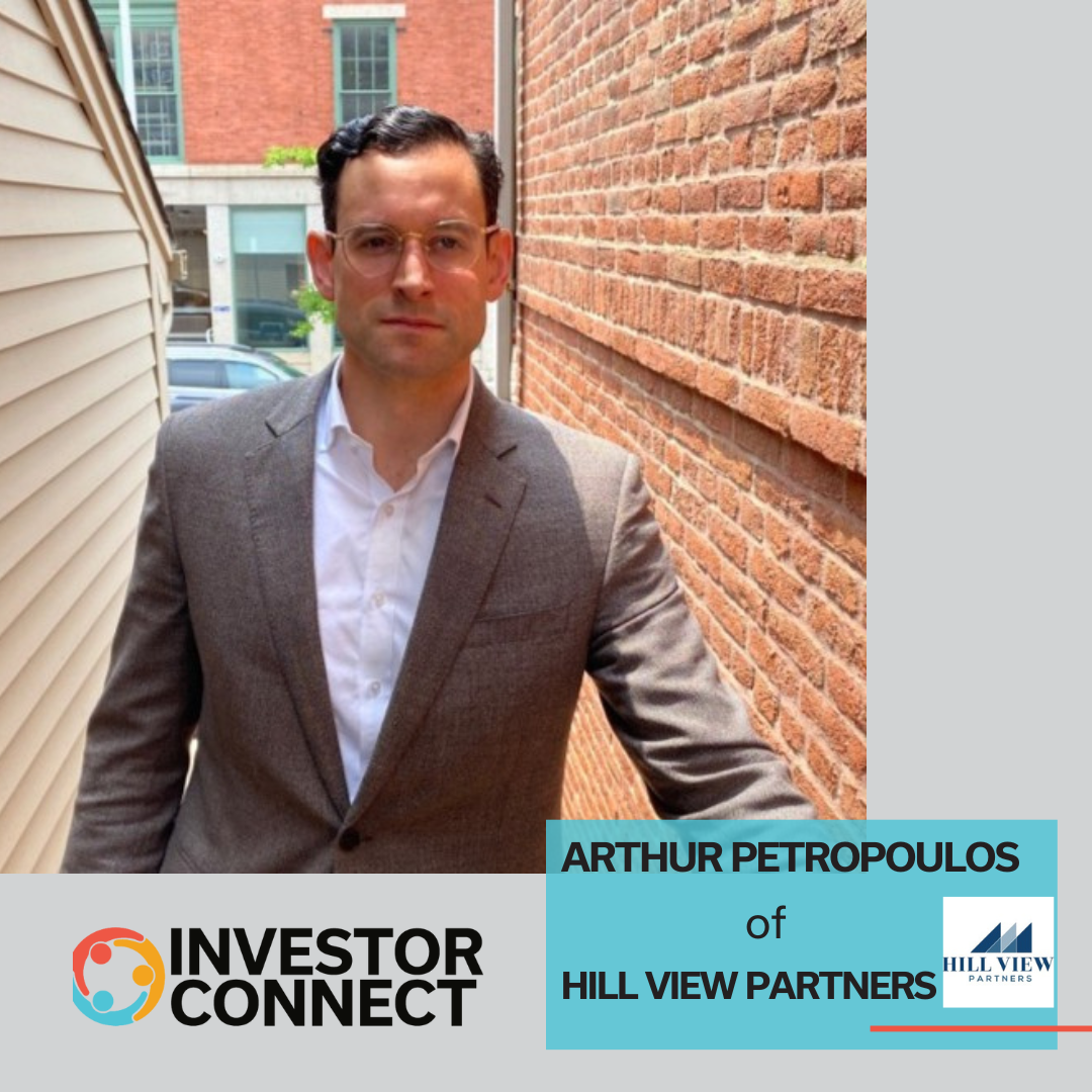 Investor Connect: Arthur Petropoulos of Hill View Partners