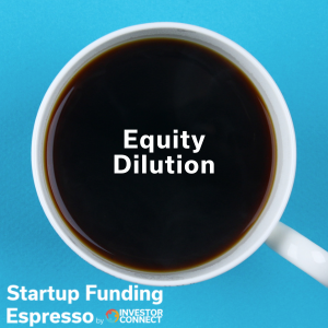 Startup Funding Espresso — Equity Dilution