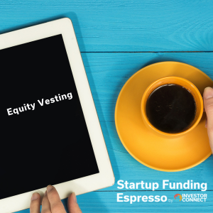Startup Funding Espresso — Equity Vesting