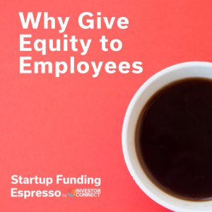 Why Give Equity to Employees