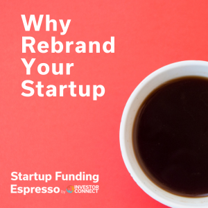 Startup Funding Espresso – Why Rebrand Your Startup