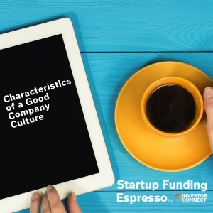 Startup Funding Espresso – Characteristics of a Good Company Culture